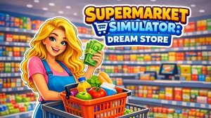 Supermarket Simulator: Dream Store Management Game